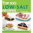 The Top 100 Low-Salt Recipes: Control Your Blood Pressure*Reduce Your Risk of Heart Disease and Stroke by Christine Bailey