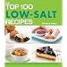 The Top 100 Low-Salt Recipes: Control Your Blood Pressure*Reduce Your Risk of Heart Disease and Stroke (The Top 100 Recipes Series)