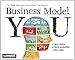 Business Model You: Dein Leben - Deine Karriere - Dein Spiel Business Model You: Dein Leben - Deine Karriere - Dein Spiel