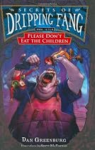 Secrets of Dripping Fang Book Seven:  Please Don't Eat the Children