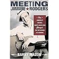 Meeting Jimmie Rodgers (How America's Original Roots Music Hero Changed the Pop Sounds of a Century) (Hardcover)