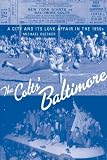 The Colts' Baltimore: A City and Its Love Affair in the 1950s