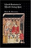 A Jewish Renaissance in Fifteenth-Century Spain (Jews, Christians, and Muslims from the Ancient to the Modern World)