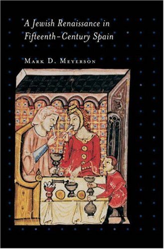 City Travel Guides Discounted  Search : A Jewish Renaissance in Fifteenth-Century Spain (Jews, Christians, and Muslims from the Ancient to the Modern World)
