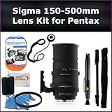 Ultimate 150-500mm f/5-6.3 DG OS HSM APO Autofocus Lens Kit for Pentax K5, K7 Digital SLR Cameras. Package Includes: Sigma 150-500mm Lens, UV Filter, Lens Cap Keeper, Lens Cleaning Pen, Monopod, LCD Screen Protectors, and Cleaning Kit with SSE Microfiber Cleaning Cloth