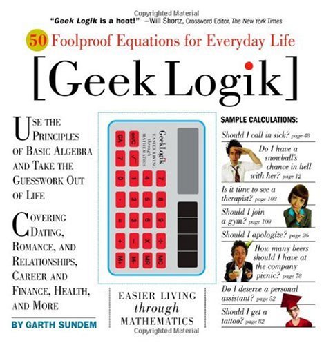 Geek Logik: 50 Foolproof Equations for Everyday Life
