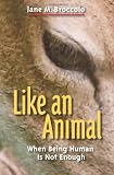 Like an Animal When Being Human is not Enough