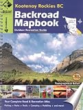 Backroad Mapbook: Kootenay Rockies BC: Outdoor Recreation Guide