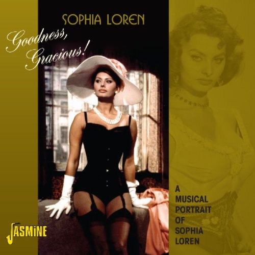 Sophia Loren - Goodness, Gracious! - A Musical Portrait Of Sophia Loren [ORIGINAL RECORDINGS REMASTERED] - Zortam Music