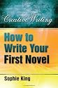 How to Write Your First Novel (Creative Writing (How to Books))