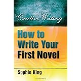 how to write your first novel creative writing creative writing how to books