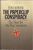 The Paperclip Conspiracy: The Hunt for the Nazi Scientists