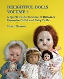 Delightful dolls : an ID guide to some of Britian's favourite child and baby dolls