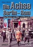 Produkt-Bild: Die Achse Berlin-Rom: Das B&uuml;ndnis von Hitler und Mussolini