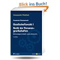 Gesellschaftsrecht I. Recht der Personengesellschaften: Mit Grundz�gen des GmbH- und des Aktienrechts (Schwerpunkte Pflichtfach)
