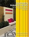 Garden Makeovers: Quick Fixes and Designer Secrets to Transform Your Garden (Garden Style Guides)