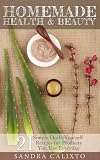 Homemade Health and Beauty: 21 Simple Do-It-Yourself Recipes for Products You Use Everyday
