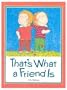 That's What a Friend is