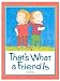 That's What a Friend is