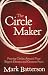 The Circle Maker: Praying Circles Around Your Biggest Dreams and Greatest Fears