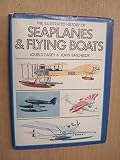 The illustrated history of seaplanes and flying boats