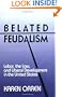 Belated Feudalism: Labor, the Law, and Liberal Development in the United States