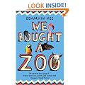 We Bought a Zoo: The Amazing True Story of a Broken-Down Zoo, and the 200 Animals That Changed a Family Forever