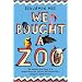 We Bought a Zoo: The Amazing True Story of a Broken-Down Zoo, and the 200 Animals That Changed a Family Forever