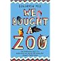 We Bought a Zoo: The Amazing True Story of a Broken-Down Zoo, and the 200 Animals That Changed a Family Forever