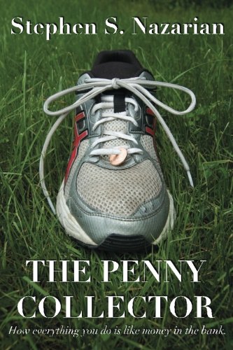 The Penny Collector: How everything you do is like money in the bank.