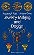 Jewelry Making and Design: An Illustrated Textbook for Teachers, Students of Design and Craft Workers