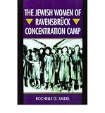 [THE JEWISH WOMEN OF RAVENSBRUCK CONCENTRATION CAMP BY (AUTHOR)SAIDEL, ROCHELLE G.]THE JEWISH WOMEN OF RAVENSBRUCK CONCENTRATION CAMP[PAPERBACK]03-01-2006