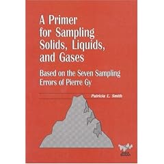 A Primer for Sampling Solids, Liquids, and Gases: Based on the Seven Sampling Errors of Pierre Gy (ASA-SIAM Series on Statistics and Applied Probability)