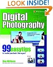 Digital Photography: 99 Easy Tips To Make You Look Like A Pro!