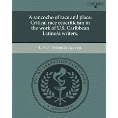 A Sancocho of Race and Place: Critical Race Ecocriticism in the Work of U.S. Caribbean Latino/A Writers.
