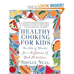 Healthy Cooking for Kids: Building Blocks for a Lifetime of Good Nutrition