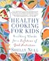 Healthy Cooking for Kids: Building Blocks for a Lifetime of Good Nutrition