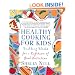 Healthy Cooking for Kids: Building Blocks for a Lifetime of Good Nutrition
