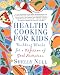 Books : Healthy Cooking for Kids: Building Blocks for a Lifetime of Good Nutrition
