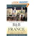 Starting and Running a B and B in France: How to Make Money and Enjoy a New Lifestyle Running Your Own Chambre D'hotes