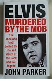 Elvis : murdered by the mob