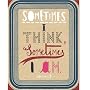 Sometimes I Think, Sometimes I Am
