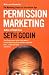 Permission Marketing: Turning Strangers into Friends and Friends into Customers