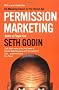 Permission Marketing: Turning Strangers into Friends and Friends into Customers