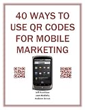 40 Ways to Use QR Codes For Mobile Marketing (Mobile Matters)