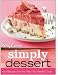 Betty Crocker Simply Dessert: 100 Recipes for the Way You Really Cook