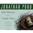 Safe Money in Tough Times: Everything You Need to Know to Survive the Financial Crisis by Jonathan D. Pond and Dick Hill