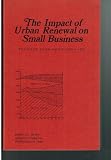 The impact of urban renewal on small business;: The Hyde Park-Kenwood case