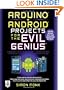 Arduino + Android Projects for the Evil Genius: Control Arduino with Your Smartphone or Tablet