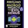 Arduino Android Projects for the Evil Genius: Cont&hellip von Simon Monk